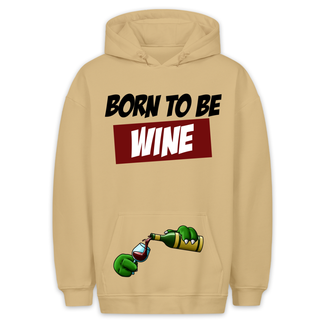 Born To Be Wine - Hoodie Unisex