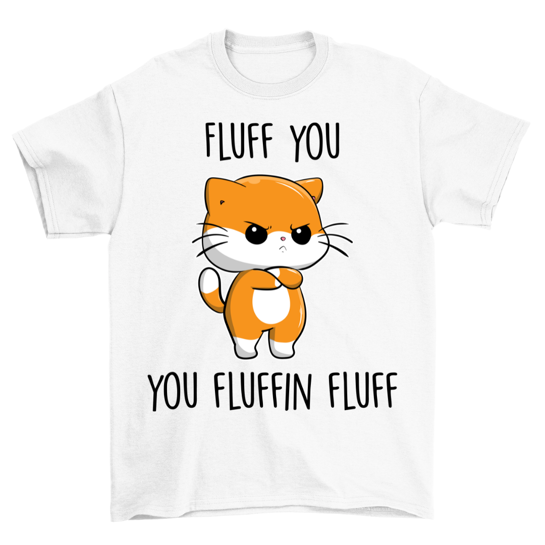 You Fluffin - Shirt Unisex Frontprint