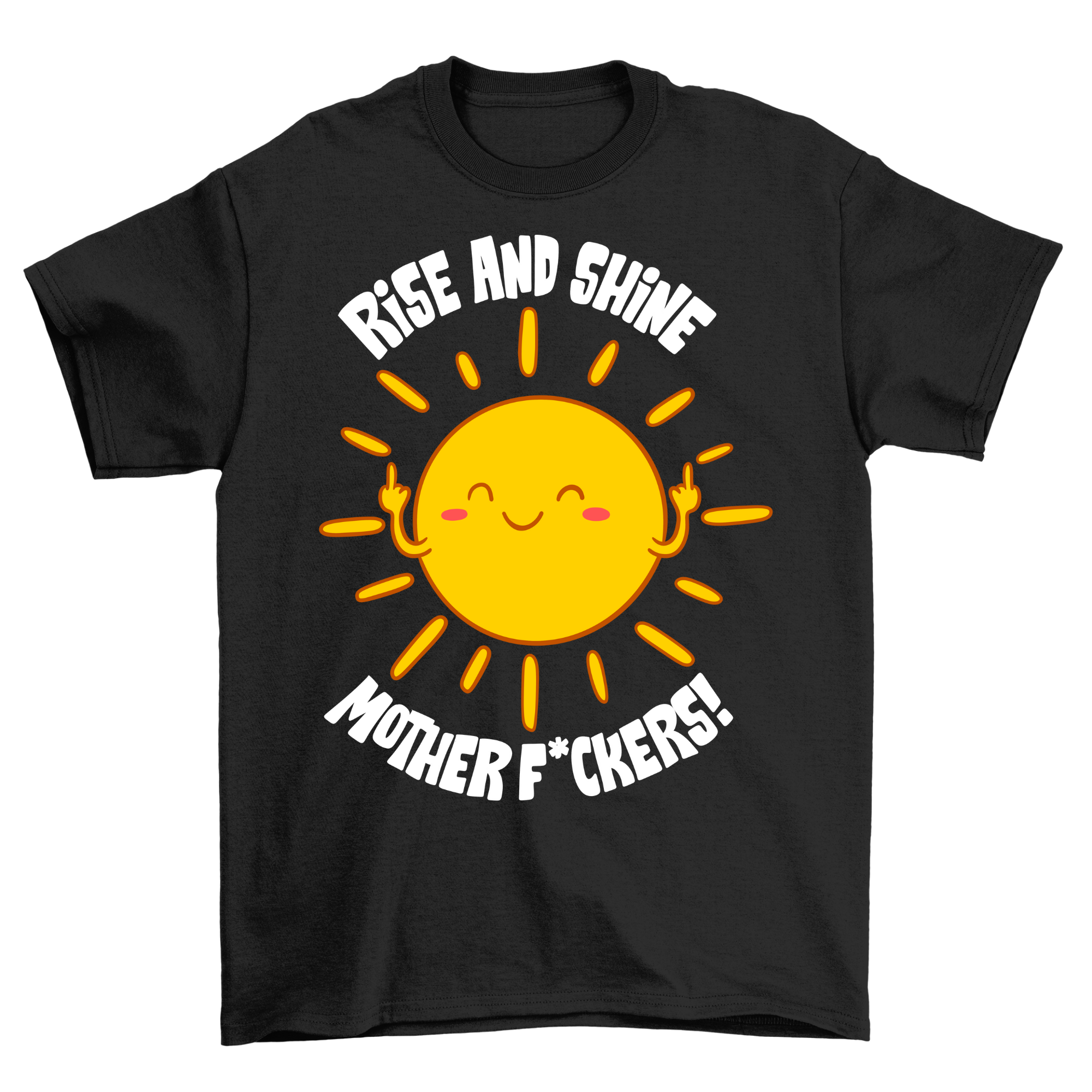 Rise And Shine - T-Shirt Unisex Frontprint