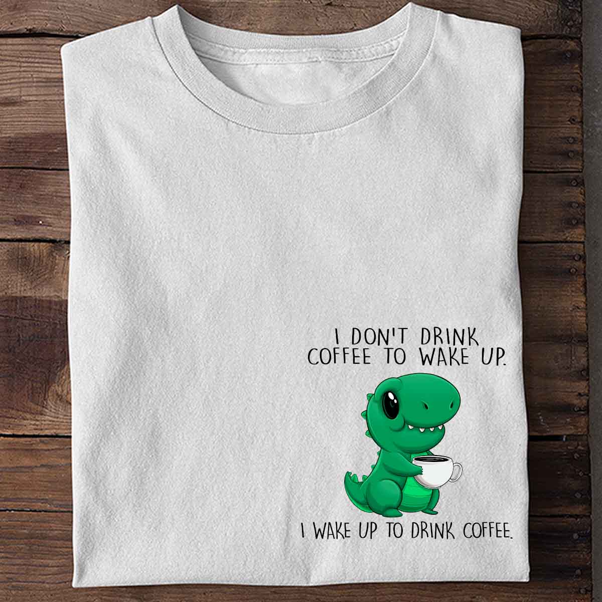 Wake Up Cute Dinosaur - Shirt Unisex Chest