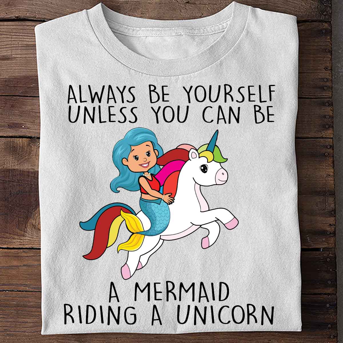 Always Mermaid & Unicorn - Shirt Unisex