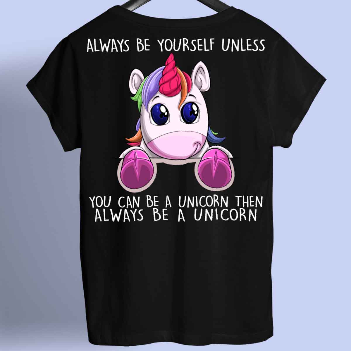 Always Unicorn 3 - Shirt Unisex Backprint