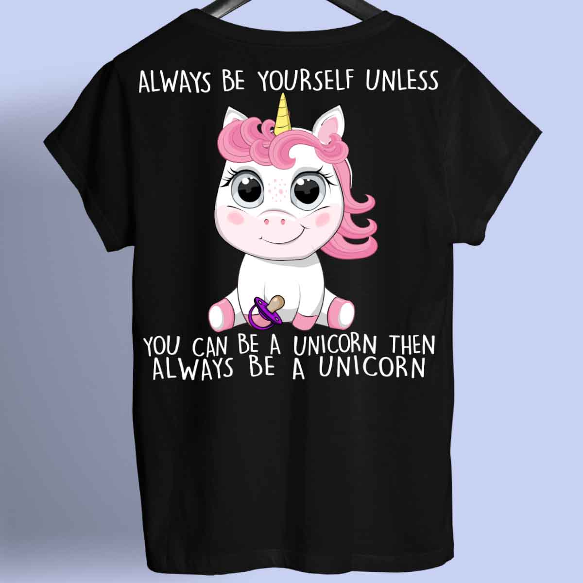 Always Baby Unicorn - Shirt Unisex Backprint