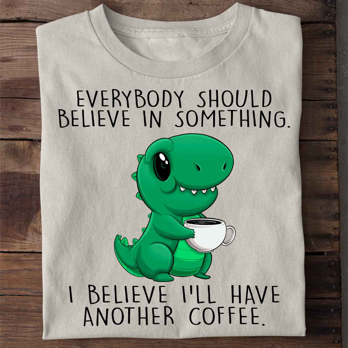 Believe Cute Dinosaur - Shirt Unisex