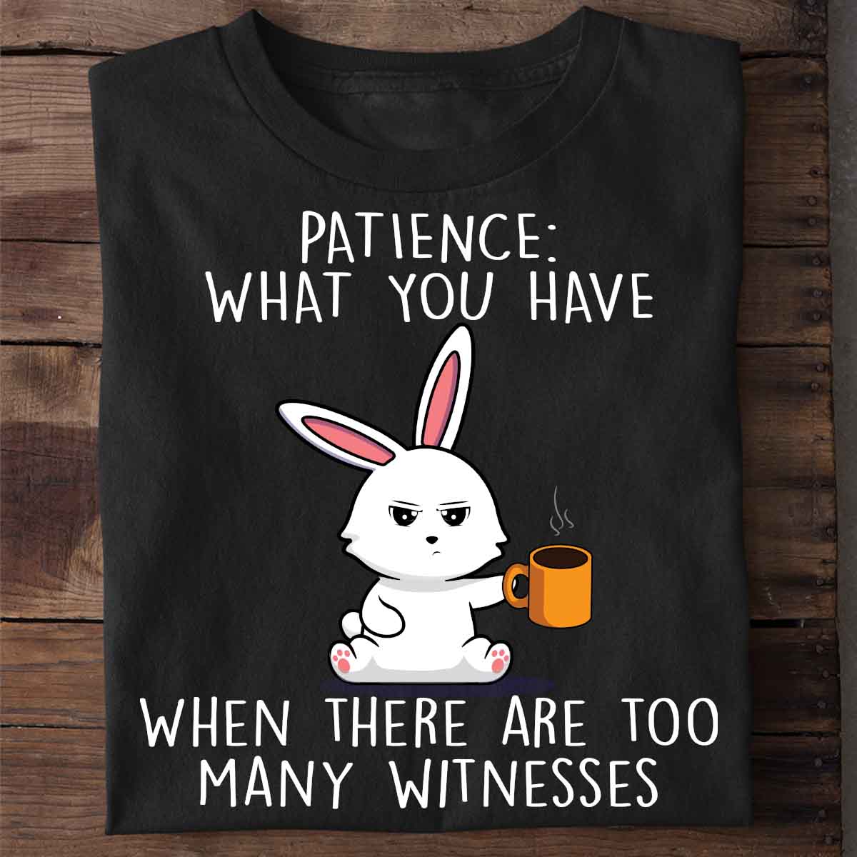 Patience Cute Bunny - Shirt Unisex