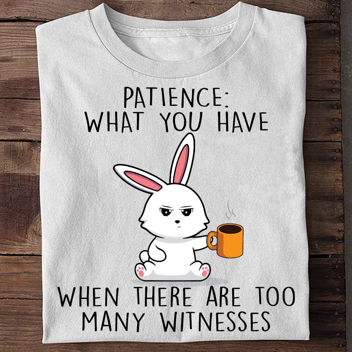 Patience Cute Bunny - Shirt Unisex