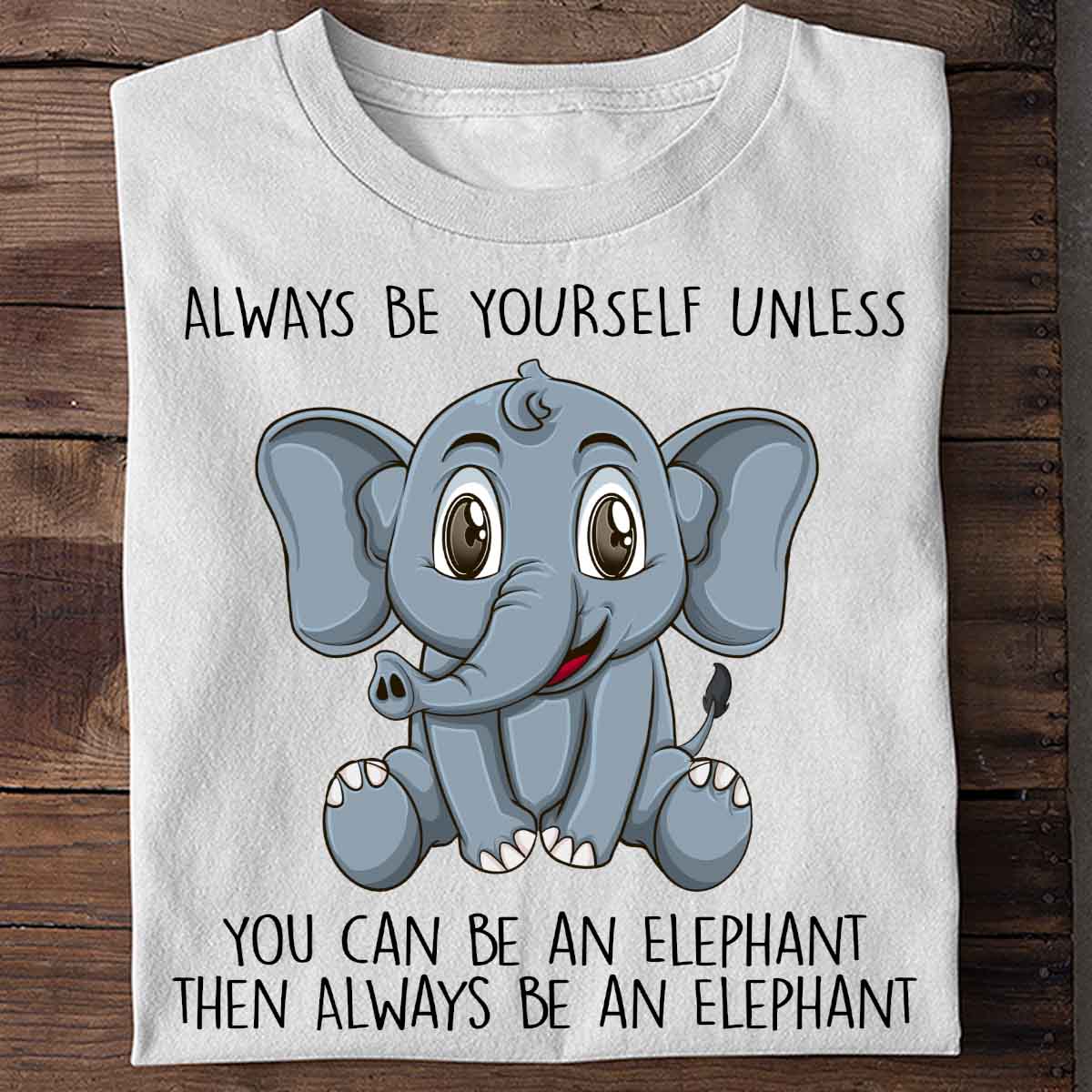 Always Elephant - Shirt Unisex