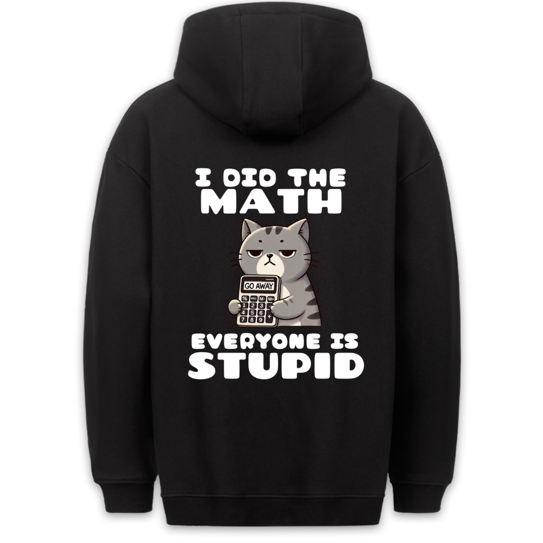 Everyone is stupid - Hoodie Unisex Backprint