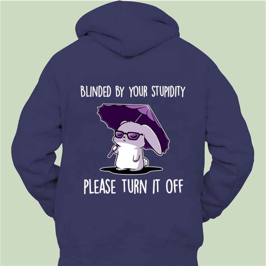 Blinded By Your Stupidity - Unisex Zipper