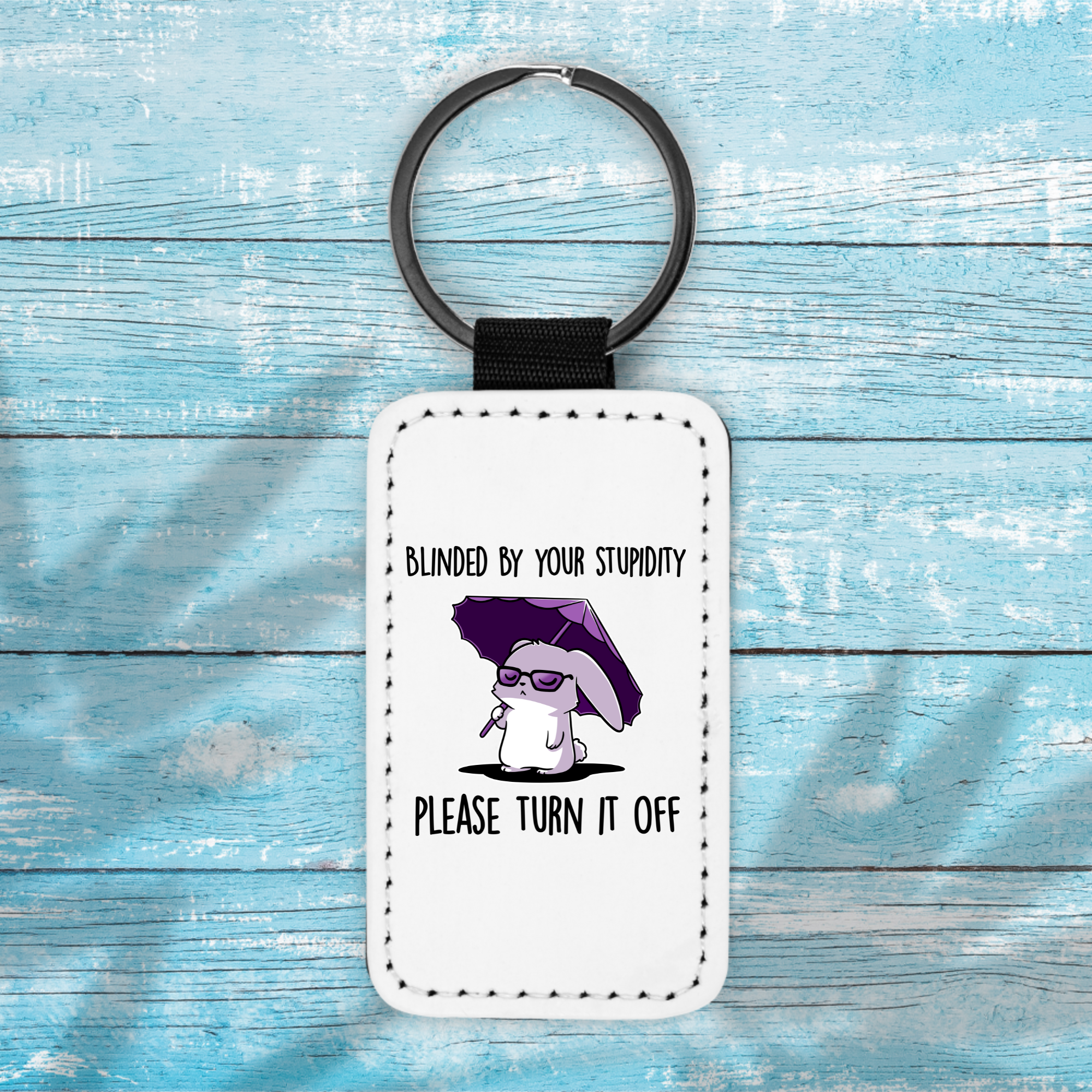 Blind By Your Stupidity - Key Chain