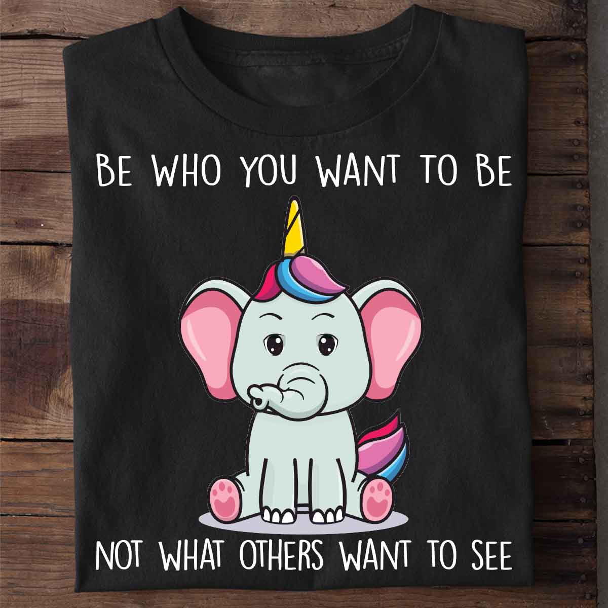 Want To Be Elephant - Shirt Unisex