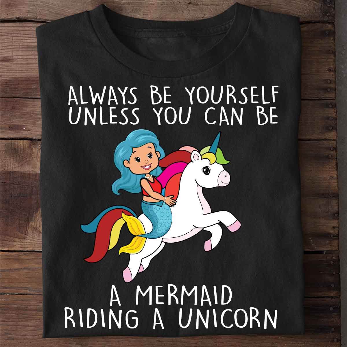 Always Mermaid & Unicorn - Shirt Unisex