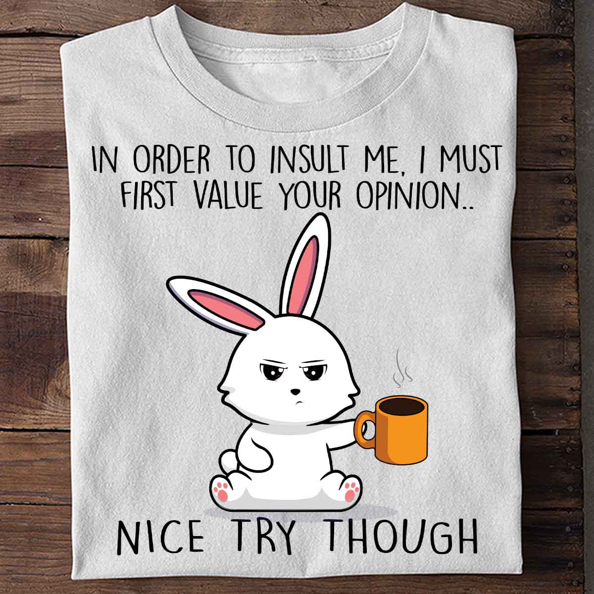 Nice Try Cute Bunny - Shirt Unisex