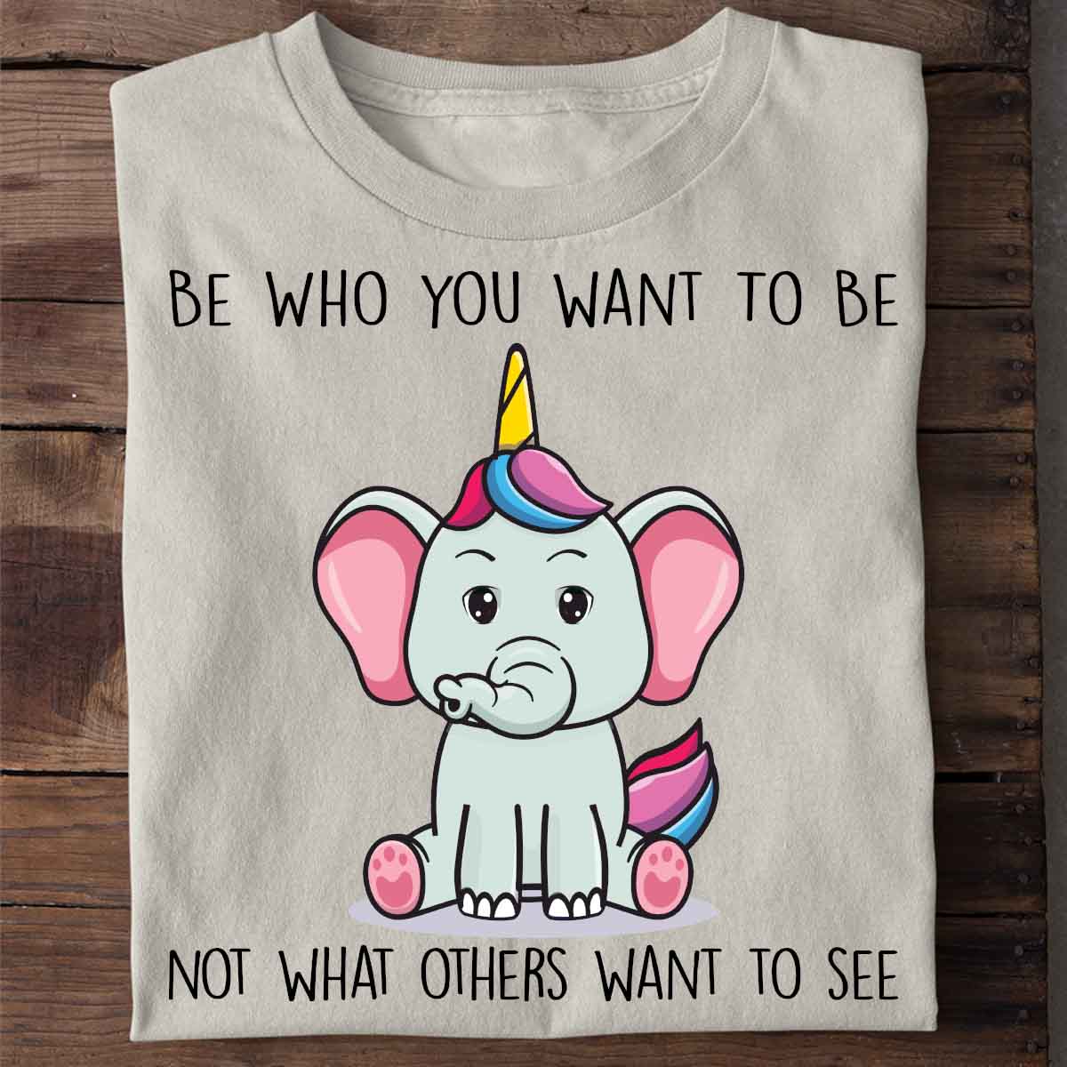 Want To Be Elephant - Shirt Unisex