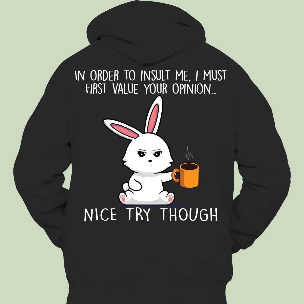 Nice Try Cute Bunny - Hoodie Unisex Backprint