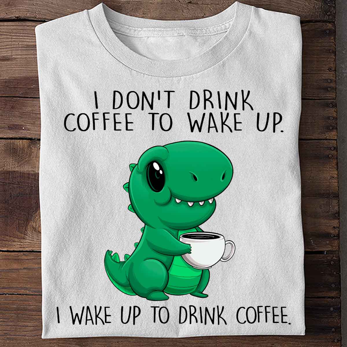 Wake Up Cute Dinosaur - Shirt Unisex