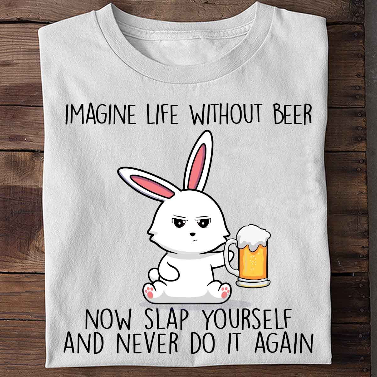 Without Beer Cute Bunny - Shirt Unisex