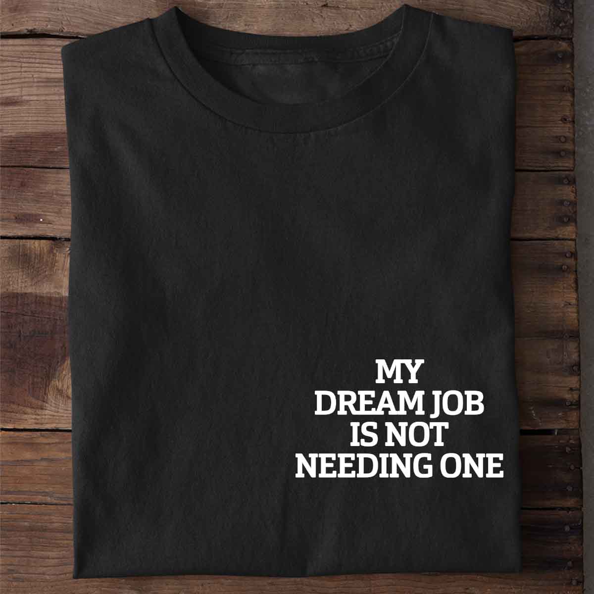 Dream Job - Shirt Unisex Chest