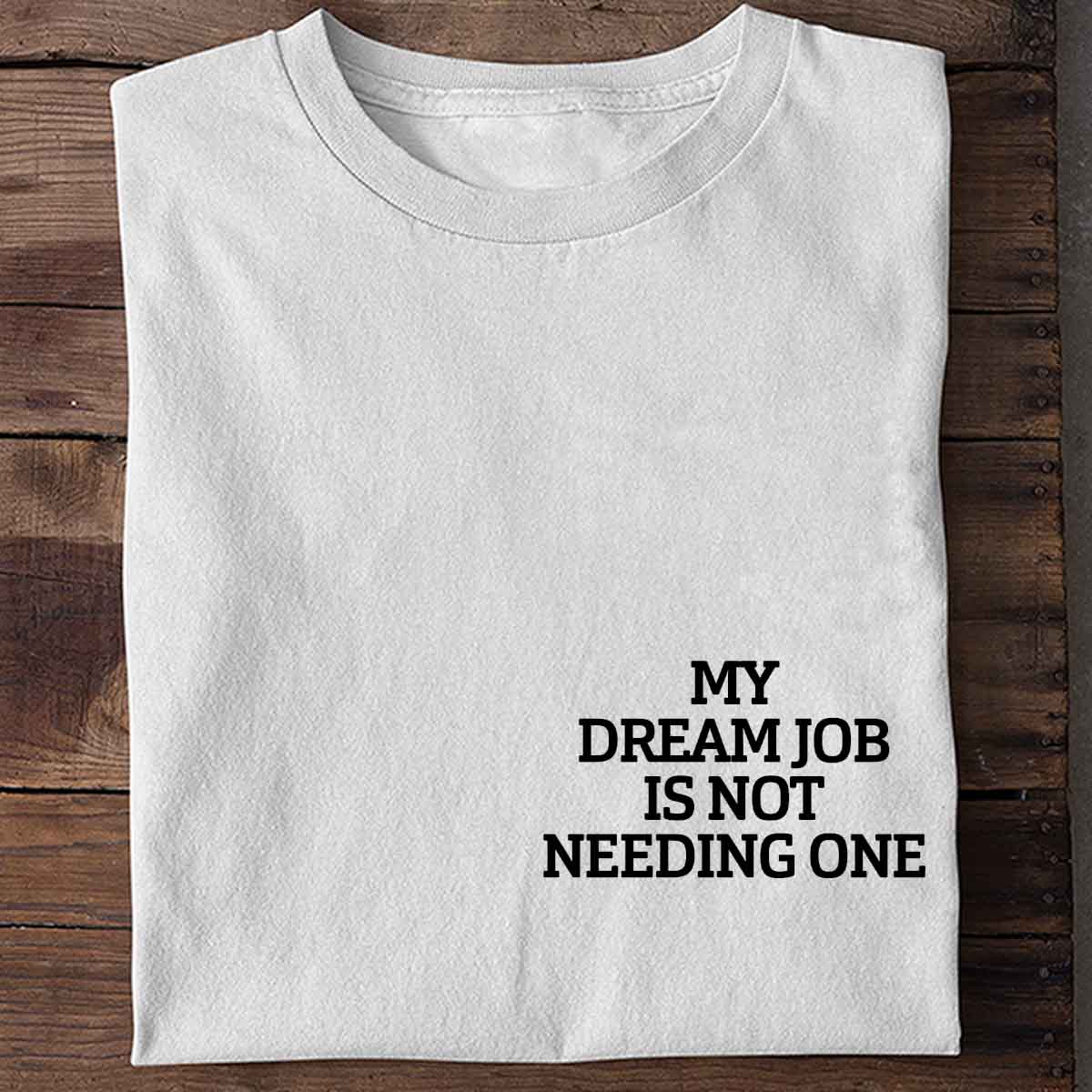 Dream Job - Shirt Unisex Chest