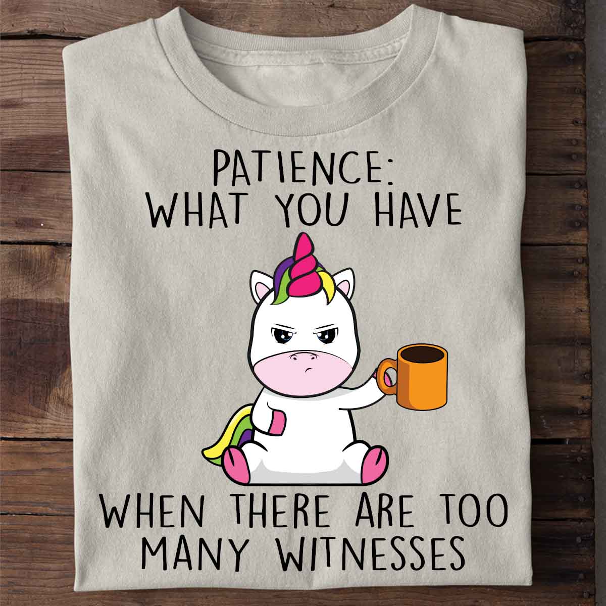 Patience Cute Unicorn - Shirt Unisex