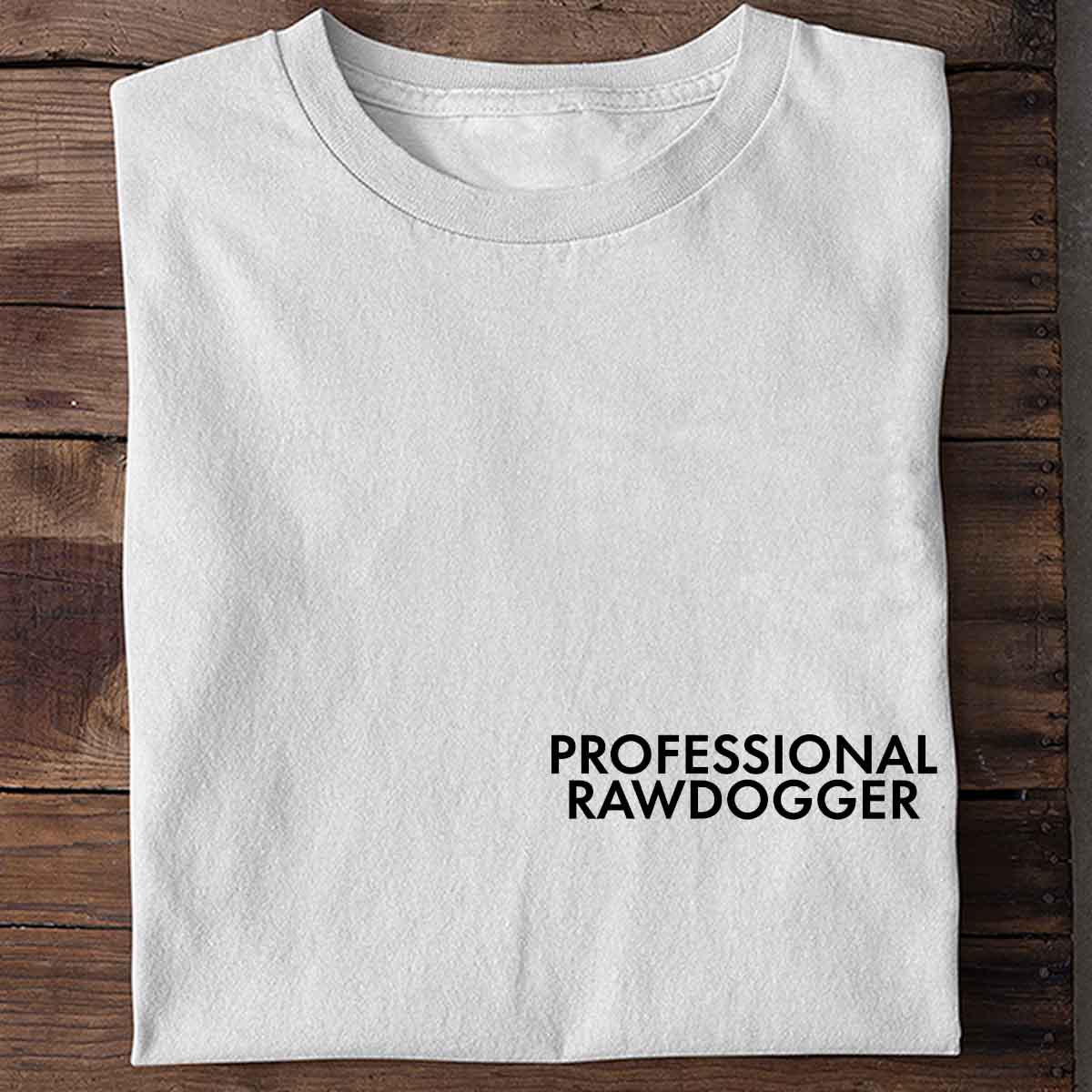 Professional Rawdogger - Shirt Unisex Chest