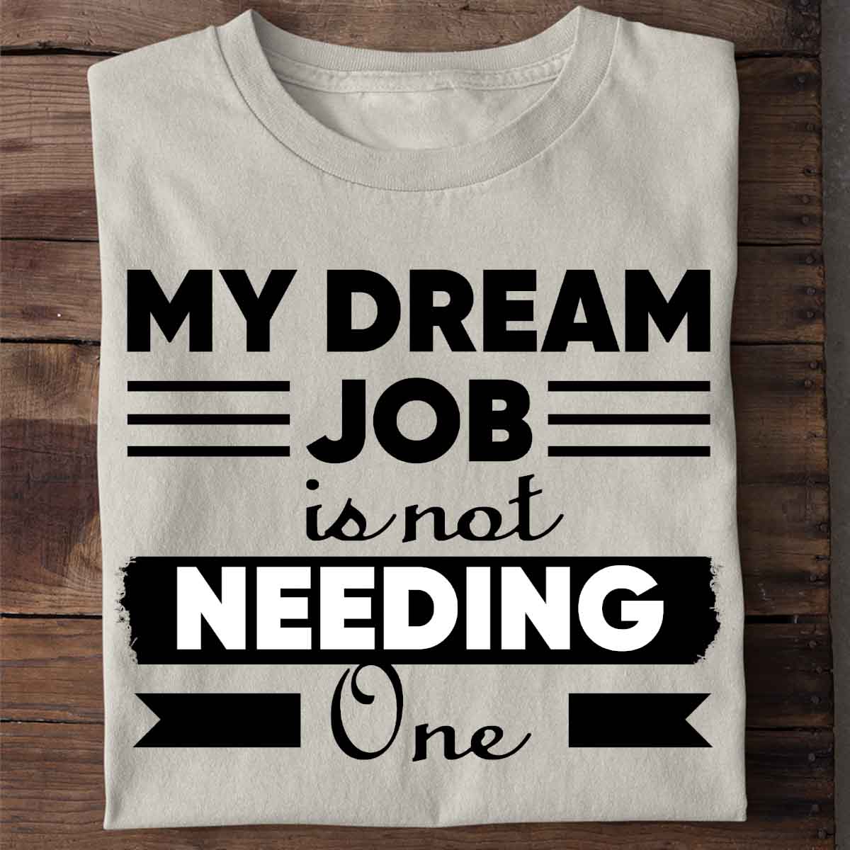 Dream Job - Shirt Unisex